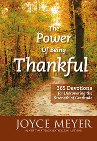 The Power of Being Thankful: 365 Devotions for Discovering the Strength of Gratitude