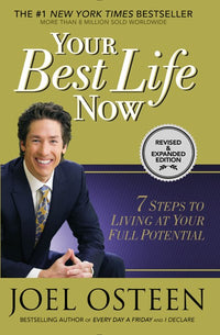 Your Best Life Now: 7 Steps to Living at Your Full Potential (Revised,Enlarged)