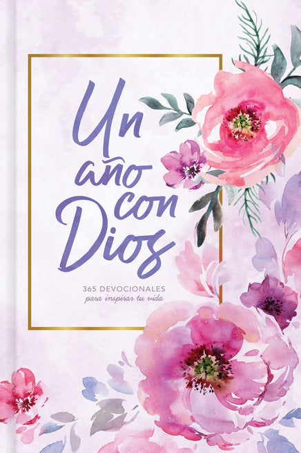 Un año con Dios: 365 devocionales para inspirar tu vida | A Year With God: 365 Devotions to Inspire Your Life (Spanish Edition)