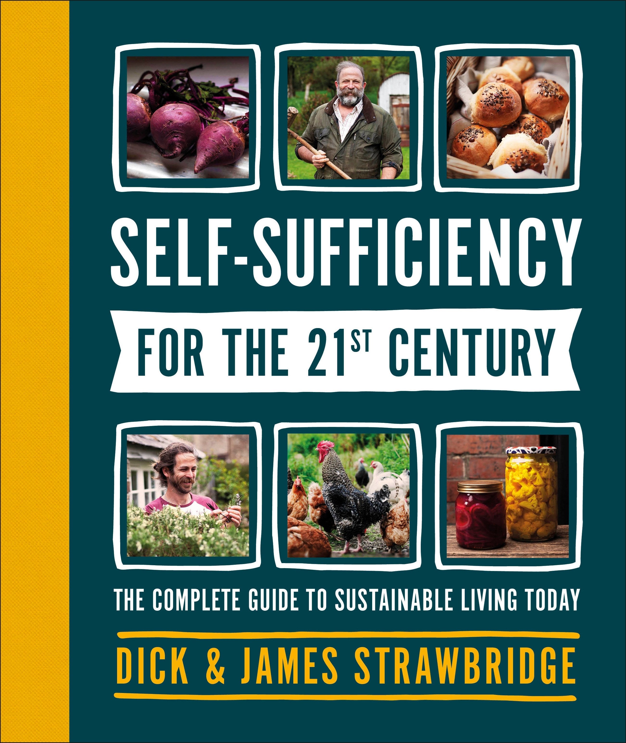 Self-Sufficiency for the 21st Century: The Complete Guide to Sustainable Living Today