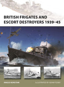 British Frigates and Escort Destroyers 1939–45: Hunt, River, Loch and Bay-class frigates and escort destroyers