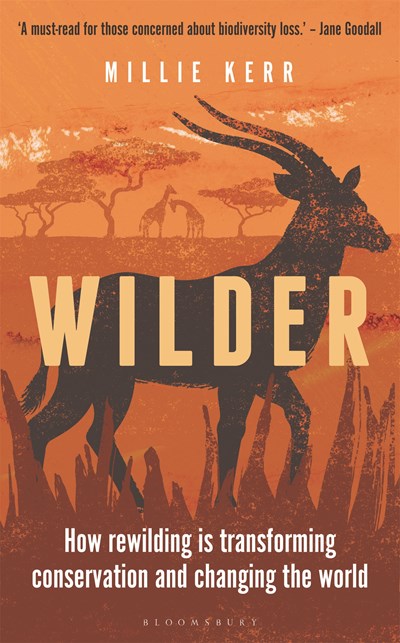 Wilder: How Rewilding is Transforming Conservation and Changing the World (Unabridged)