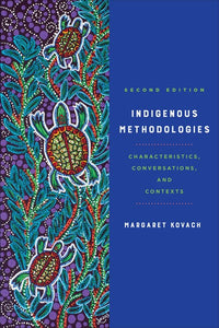 Indigenous Methodologies: Characteristics, Conversations, and Contexts, Second Edition