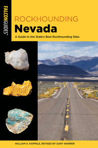 Rockhounding Nevada: A Guide to The State's Best Rockhounding Sites (3rd Edition)