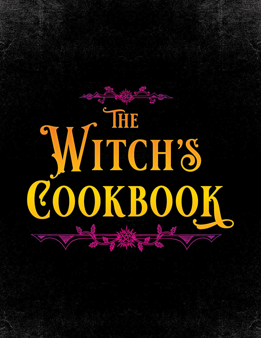 The Witch's Cookbook: Enchanting Recipes Inspired by Hocus Pocus, Bewitched, Harry Potter, Charmed, Wicked, Sabrina, and More! (Magical Cookbooks)