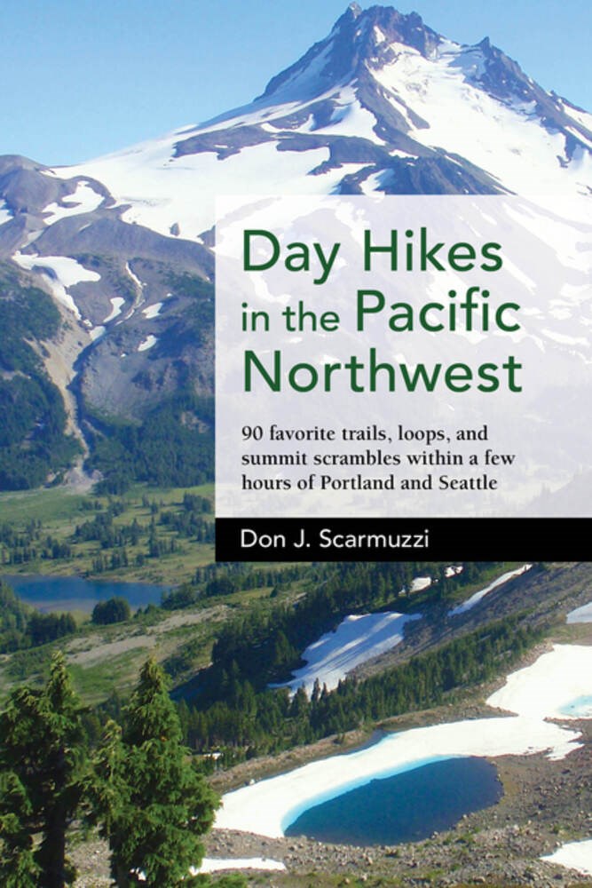 Day Hikes in the Pacific Northwest: 90 Favorite Trails, Loops, and Summit Scrambles within a Few Hours of Portland and Seattle