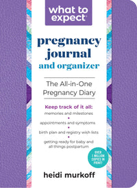 What to Expect Pregnancy Journal and Organizer: The All-in-One Pregnancy Diary (2nd Edition, Revised)