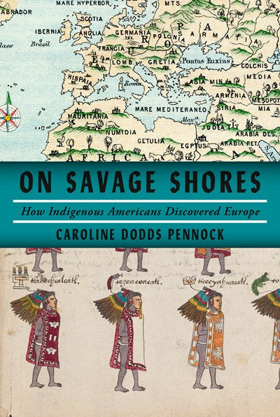 On Savage Shores: How Indigenous Americans Discovered Europe