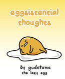 Eggsistential Thoughts by Gudetama the Lazy Egg