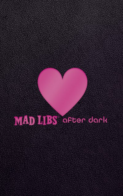 Mad Libs After Dark: World's Greatest Word Game