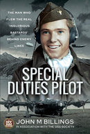 Special Duties Pilot: The Man who Flew the Real 'Inglorious Bastards' Behind Enemy Lines