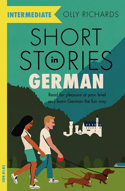 Short Stories in German for Intermediate Learners: Read for pleasure at your level, expand your vocabulary and learn German the fun way!