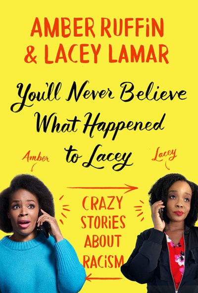 You'll Never Believe What Happened to Lacey: Crazy Stories about Racism