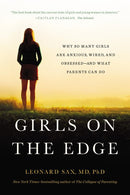 Girls on the Edge: Why So Many Girls Are Anxious, Wired, and Obsessed--And What Parents Can Do (New edition)