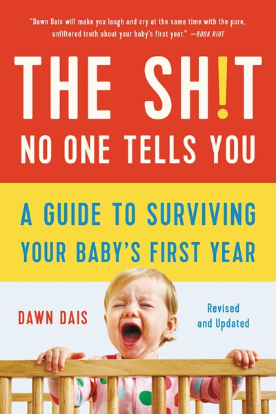 The Sh!t No One Tells You: A Guide to Surviving Your Baby's First Year (Revised)