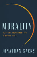 Morality: Restoring the Common Good in Divided Times