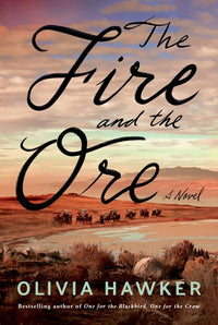 The Fire and the Ore: A Novel