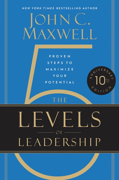 The 5 Levels of Leadership (10th Anniversary Edition): Proven Steps to Maximize Your Potential (Special edition)