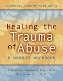 Healing the Trauma of Abuse: A Women's Workbook