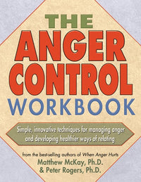 The Anger Control Workbook: Simple, Innovative Techniques for Managing Anger