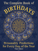 The Complete Book of Birthdays: Personality Predictions for Every Day of the Year