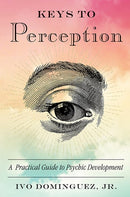 Keys to Perception: A Practical Guide to Psychic Development