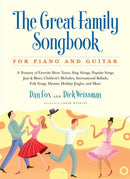 Great Family Songbook: A Treasury of Favorite Show Tunes, Sing Alongs, Popular Songs, Jazz & Blues, Children's Melodies, International Ballads, Folk Songs, Hymns, Holiday Jingles, and More for Piano and Guitar