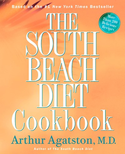 The South Beach Diet Cookbook: More than 200 Delicious Recipies That Fit the Nation's Top Diet