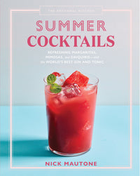 The Artisanal Kitchen: Summer Cocktails : Refreshing Margaritas, Mimosas, and Daiquiris—and the World’s Best Gin and Tonic