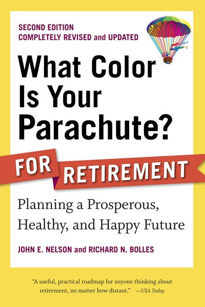 What Color Is Your Parachute? for Retirement, Second Edition: Planning a Prosperous, Healthy, and Happy Future (Revised)