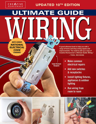 Ultimate Guide Wiring, Updated 10th Edition: Meets Current National Electrical Code Standards (Creative Homeowner) DIY Home Electrical Installations and Repairs - Switches, Outdoor, LED, and More