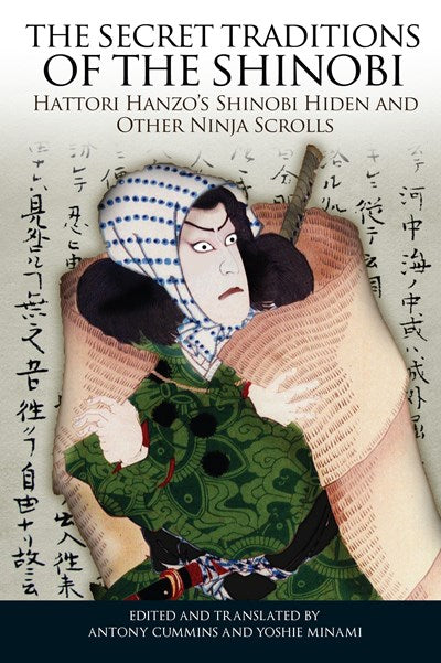 The Secret Traditions of the Shinobi: Hattori Hanzo's Shinobi Hiden and Other Ninja Scrolls