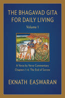 The Bhagavad Gita for Daily Living, Volume 1: A Verse-by-Verse Commentary: Chapters 1-6 The End of Sorrow (2nd Edition)