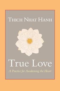 True Love: A Practice for Awakening the Heart