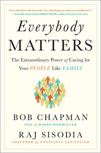 Everybody Matters: The Extraordinary Power of Caring for Your People Like Family