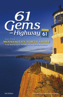 61 Gems on Highway 61: Your Guide to Minnesota’s North Shore, from Well-Known Attractions to Best-Kept Secrets (2nd Edition, Revised)