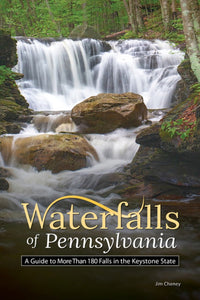 Waterfalls of Pennsylvania: A Guide to More Than 180 Falls in the Keystone State