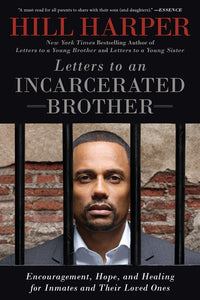 Letters to an Incarcerated Brother: Encouragement, Hope, and Healing for Inmates and Their Loved Ones