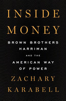 Inside Money: Brown Brothers Harriman and the American Way of Power