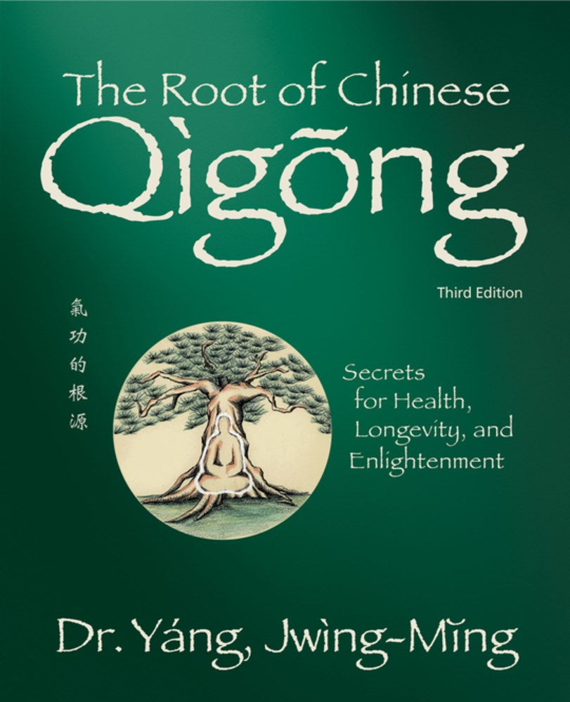 The Root of Chinese Qigong 3rd. ed.: Secrets for Health, Longevity, and Enlightenment (3rd Edition)