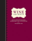 Wine Secrets: Advice from Winemakers, Sommeliers, and Connoisseurs