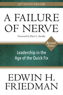 A Failure of Nerve: Leadership in the Age of the Quick Fix (10th Anniversary, Revised Edition)