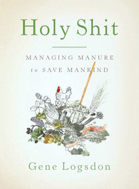 Holy Shit: Managing Manure to Save Mankind