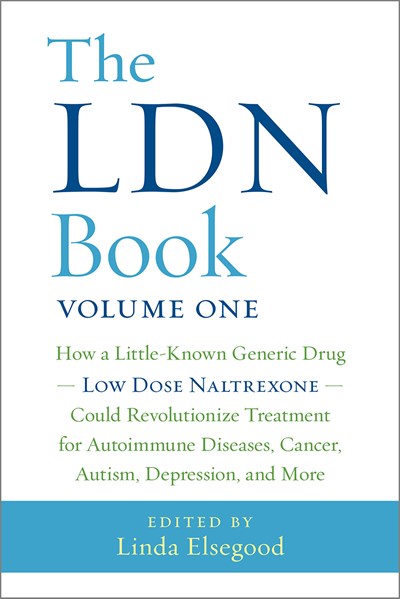 The LDN Book: How a Little-Known Generic Drug — Low Dose Naltrexone — Could Revolutionize Treatment for Autoimmune Diseases, Cancer, Autism, Depression, and More