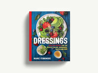Dressings: Over 200 Recipes for the Perfect Salads, Marinades, Sauces, and Dips (The Art of Entertaining)