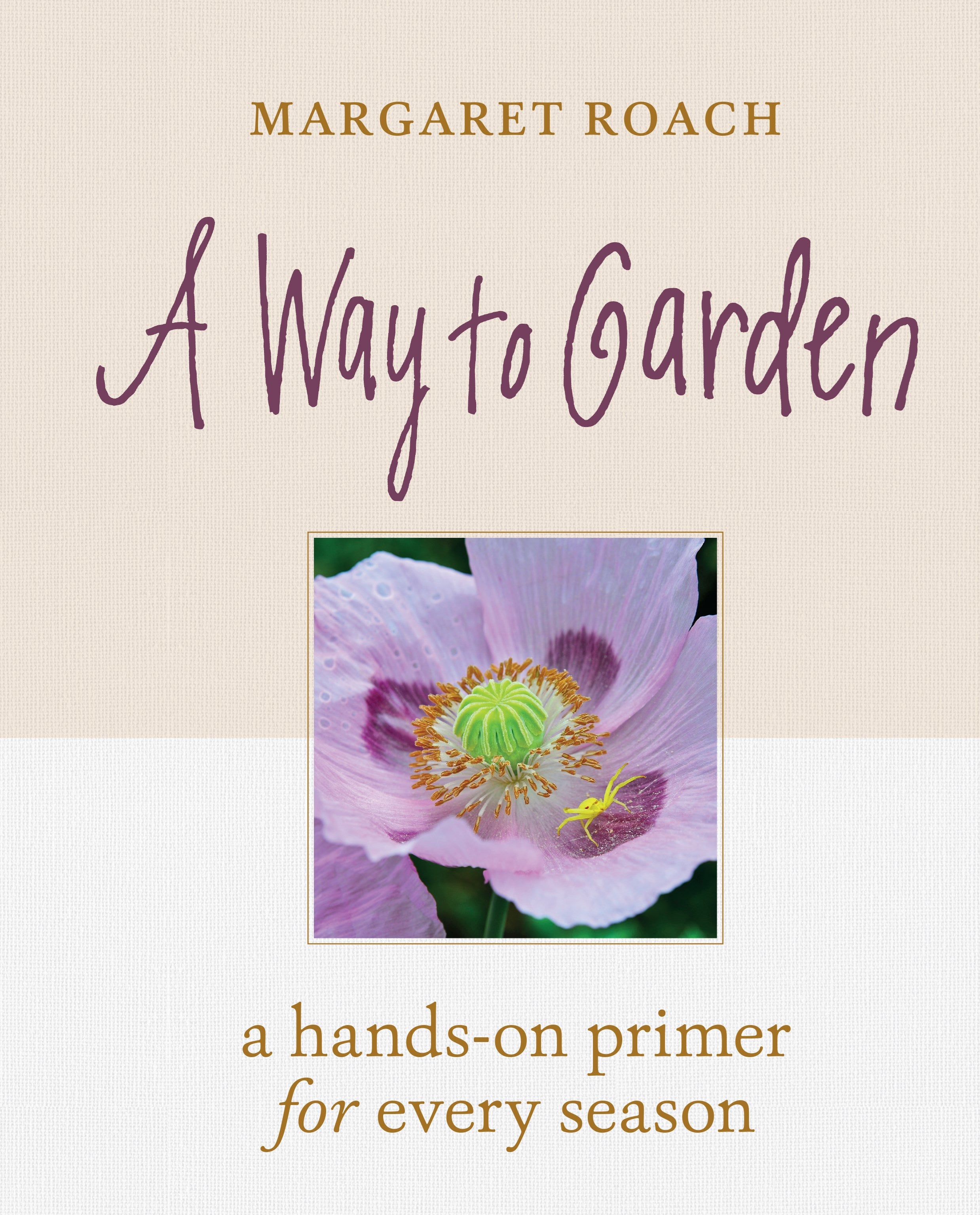 A Way to Garden: A Hands-On Primer for Every Season