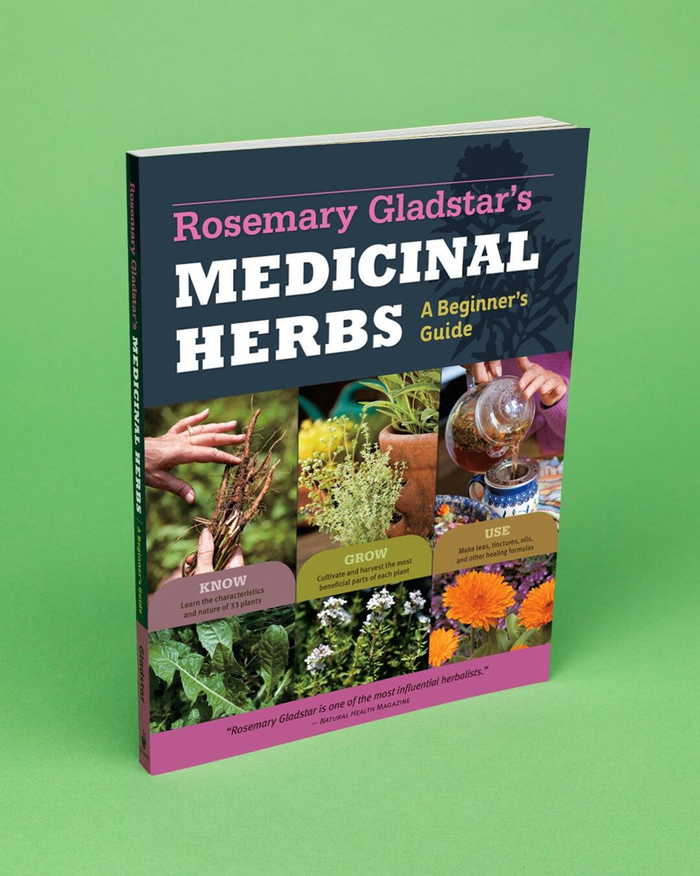 Rosemary Gladstar's Medicinal Herbs: A Beginner's Guide: 33 Healing Herbs to Know, Grow, and Use