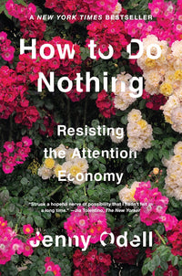 How to Do Nothing: Resisting the Attention Economy