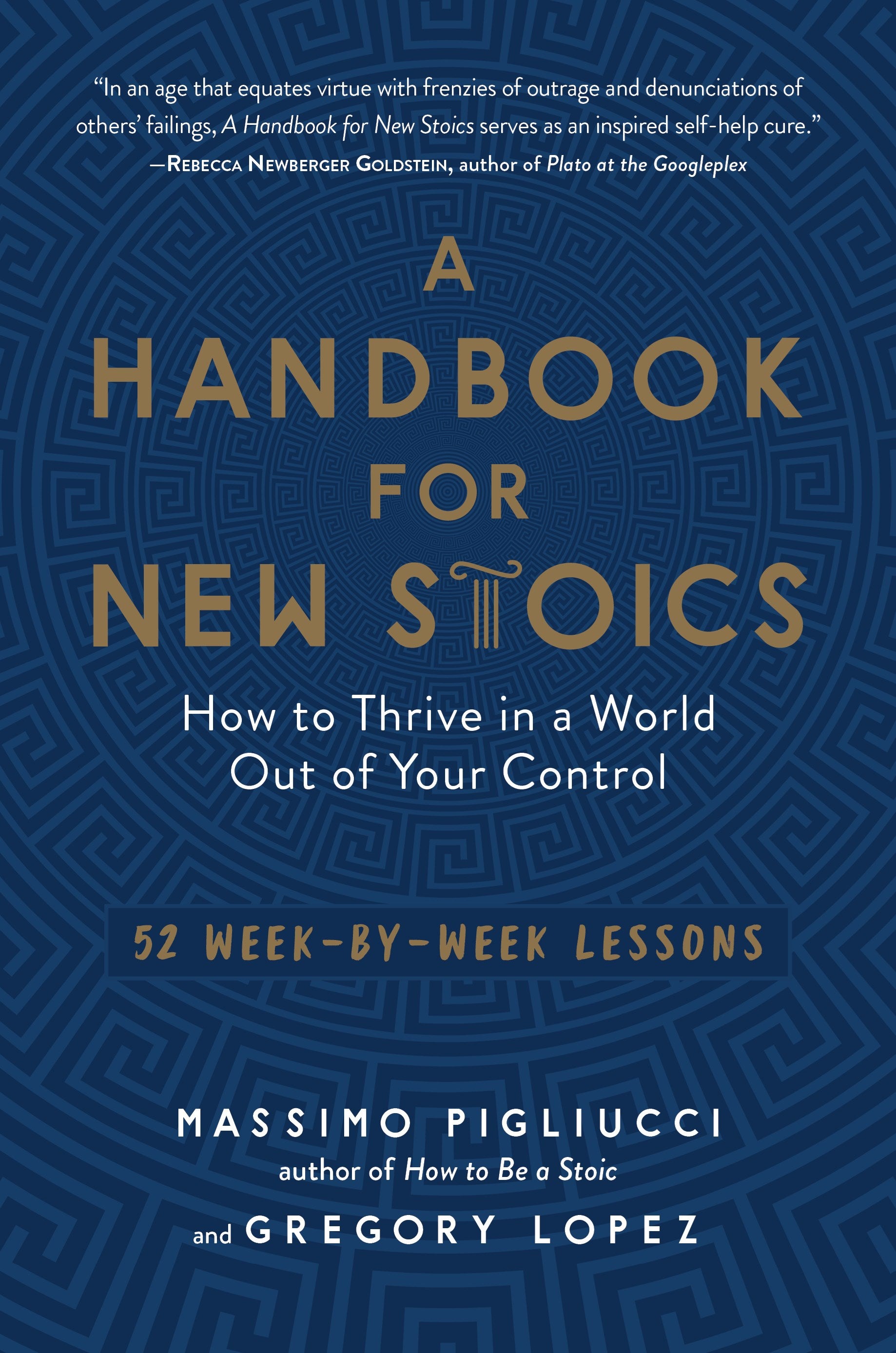 A Handbook for New Stoics: How to Thrive in a World Out of Your Control—52 Week-by-Week Lessons