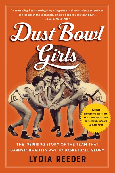 Dust Bowl Girls: The Inspiring Story of the Team That Barnstormed Its Way to Basketball Glory